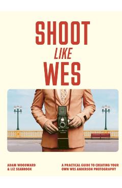 Shoot Like Wes - Adam Woodward
