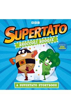 Coperta cărții 'Broccoli Boogie: A Supertato Storybook -'