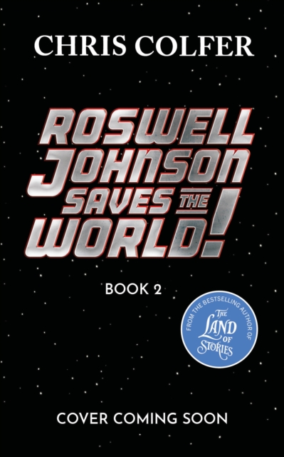 Roswell Johnson Saves the Galaxy! - Chris Colfer