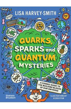 Poza produsului Quarks, Sparks and Quantum Mysteries - Lisa Harvey-smith