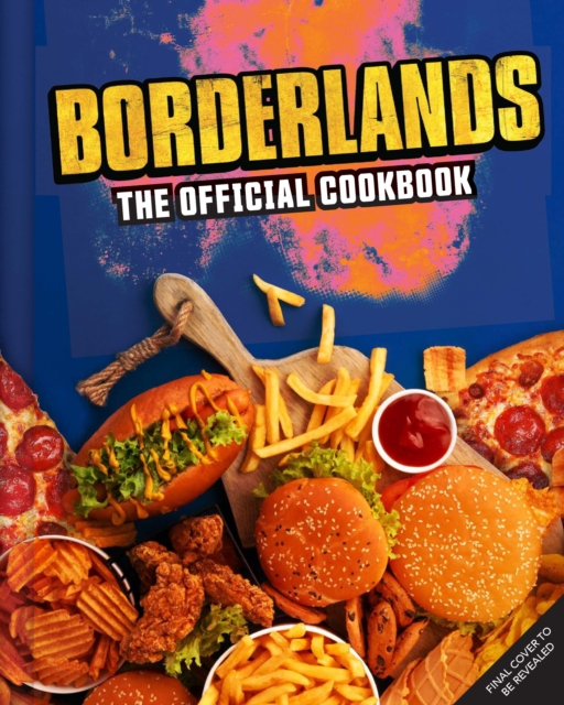 Borderlands: The Official Cookbook - Jarrett Melendez