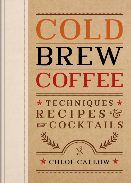 Cold Brew Coffee - Chloe Callow