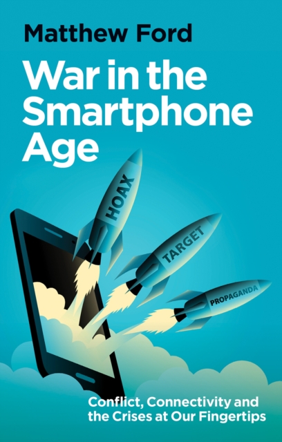 War in the Smartphone Age - Matthew Ford
