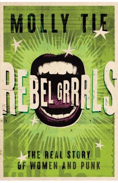 Coperta cărții 'Rebel Grrrls - Molly Tie'