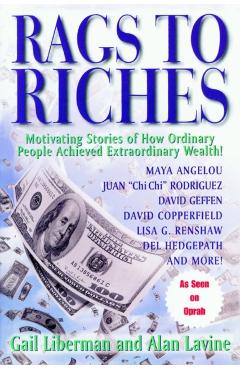 Rags To Riches: Motivating Stories of How Ordinary People Acheived Extraordinary Wealth - Gail Liberman