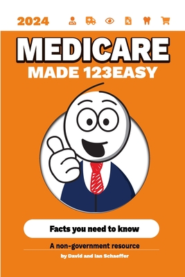 Medicare Made 123Easy: Facts you need to know - Ian Schaeffer