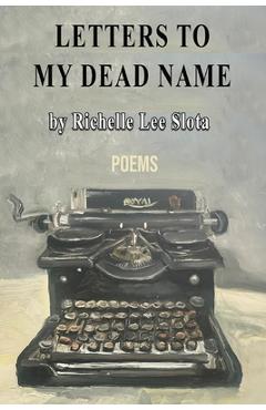 Coperta cărții 'Letters to My Dead Name - Richelle Lee Slota'