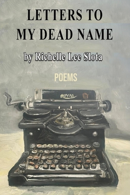 Coperta cărții 'Letters to My Dead Name - Richelle Lee Slota'