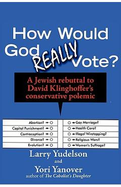 Coperta cărții 'How Would God Really Vote: A Jewish Rebuttal to David Klinghoffer's Conservative Polemic - Larry D. Yudelson'