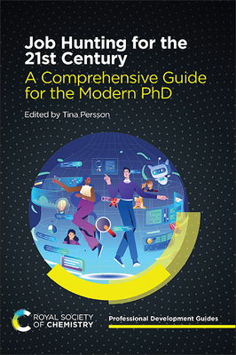 Job Hunting for the 21st Century: A Comprehensive Guide for the Modern PhD - Tina Persson