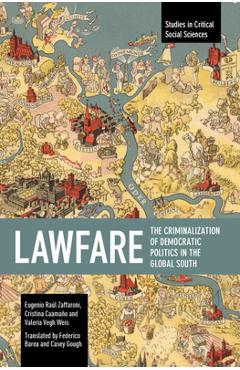 Poza produsului Lawfare: The Criminalization of Democratic Politics in the Global South - Eugenio Raúl Zaffaroni