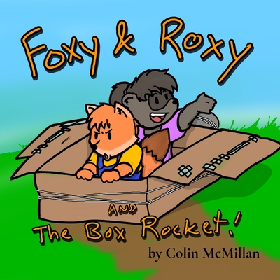Foxy and Roxy and the Box Rocket - Colin Mcmillan