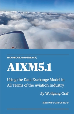 Coperta cărții 'Handbook AIXM5.1: Using the Data Exchange Model in All Terms of the Aviation Industry - Wolfgang Graf'