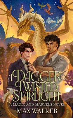 A Dagger of Twisted Starlight - Max Walker