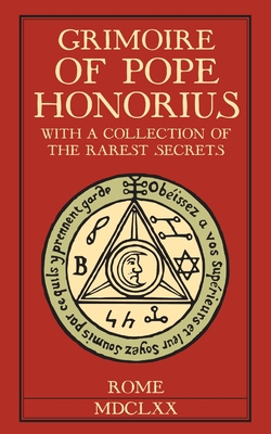 Grimoire of Pope Honorius: With a collection of the rarest magical secrets - M-a Ricard