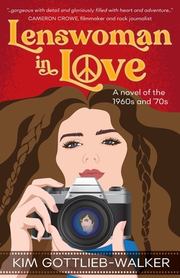 Lenswoman in Love: a novel of the 1960s & '70s - Kim R. Gottlieb Walker