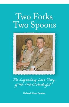 Coperta cărții 'Two Forks, Two Spoons: The Legendary Love Story of Mr. & Mrs. Wonderful - Deborah Antoine'