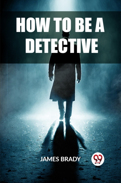 How to Be a Detective - James Brady