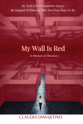 My Wall is Red: A Memoir of Discovery - Claudia Dimartino