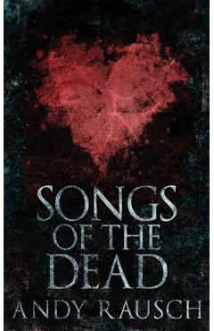Coperta cărții 'Songs Of The Dead - Andy Rausch'