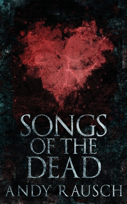 Coperta cărții 'Songs Of The Dead - Andy Rausch'