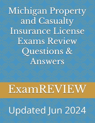 Michigan Property and Casualty Insurance License Exams Review Questions & Answers - Mike Yu