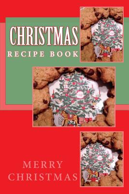 Christmas Recipe Book: Keep Your Recipes Organized - R. J. Foster