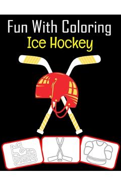 Coperta cărții 'Fun with Coloring Ice Hockey: Ice Hockey equipment, trophy and tools pictures, coloring and learning book with fun for'