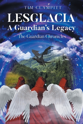 Lesglacia: A Guardian's Legacy - Tim Clampitt