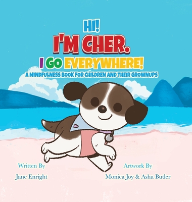 Hi! I'm Cher. I Go Everywhere!: A Mindfulness Book For Children And Their Grownups - Jane Enright