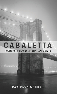 Cabaletta: Poems Of A New York City Taxi Driver - Davidson Garrett