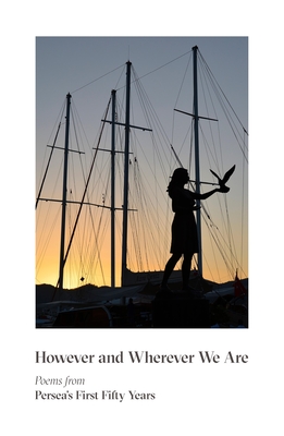However & Wherever We Are: Poems from Persea's First Fifty Years - Gabriel Fried