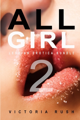 All Girl 2: Lesbian Erotica Bundle - Victoria Rush