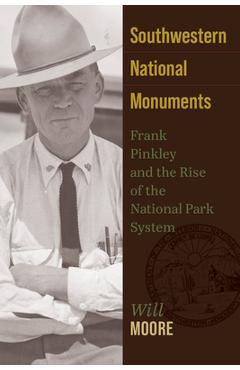 Poza produsului Southwestern National Monuments: Frank Pinkley and the Rise of the National Park System - Will Moore