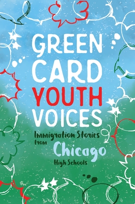 Immigration Stories from Chicago High Schools: Green Card Youth Voices - Tea Rozman