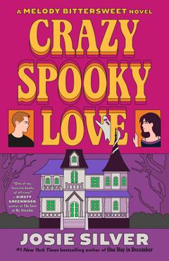 Coperta cărții 'Crazy Spooky Love: A Melody Bittersweet Novel - Josie Silver'