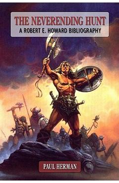 The Neverending Hunt: A Bibliography of Robert E. Howard