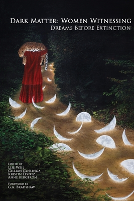 Dark Matter: Women Witnessing: Dreams Before Extinction - Lise Weil