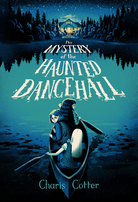 The Mystery of the Haunted Dance Hall - Charis Cotter
