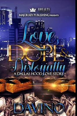 Love, Dope & Disloyalty: A Dallas Hood Love Story - 