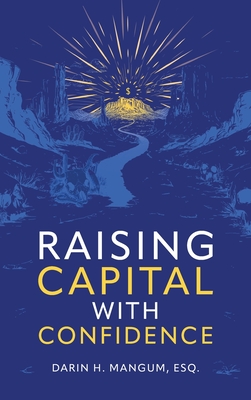 Raising Capital with Confidence - Darin H. Mangum