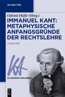 Immanuel Kant: Metaphysische Anfangsgründe der Rechtslehre - Otfried Höffe