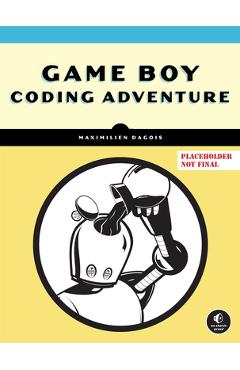 Poza produsului Game Boy Coding Adventure - Maximilien Dagois