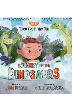 Coperta cărții 'Tales from the Tub: Journey of the Dinosaurs - Lynn Preble'