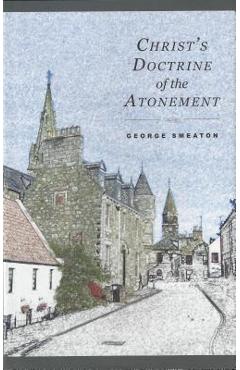 Coperta cărții 'Christs Doctrine of Atonement - George Smeaton'