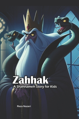 Zahhak: A Shahnameh Story for Kids - Reza Nazari