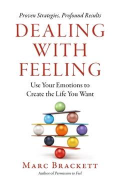 Poza produsului Dealing with Feeling: Use Your Emotions to Create the Life You Want - Marc Brackett