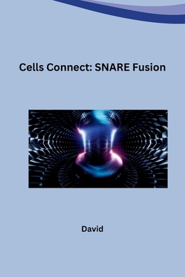 Cells Connect: SNARE Fusion -