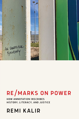 Re/Marks on Power: How Annotation Inscribes History, Literacy, and Justice - Remi Kalir