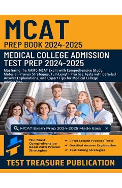 Coperta cărții 'MCAT Prep Book 2024-2025: Medical College Admission Test Prep: Mastering AAMC-MCAT Exam with Comprehensive Study'